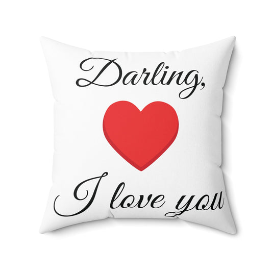 Darling, I Love You Pillow - Heartwarming Spun Polyester Square AccentSush Dopamine Decor